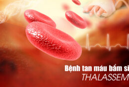 NHỮNG ĐIỀU CẦN BIẾT VỀ BỆNH THALASSEMIA (BỆNH TAN MÁU BẨM SINH)